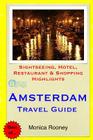 Amsterdam Travel Guide: Sightseeing, Hotel, Restaurant & Shopping Highlights By Monica Rooney Cover Image