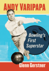 Andy Varipapa: Bowling's First Superstar By Glenn Gerstner Cover Image