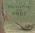Predator and Prey: A Conversation in Verse By Susannah Buhrman-Deever, Bert Kitchen (Illustrator) Cover Image