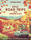 Lonely Planet Epic Road Trips of the Americas 1 By Lonely Planet Cover Image