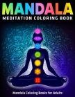 Mandala Meditation Coloring Book: Mandala Coloring Books for Adults: 50 Mandalas to Color for Relaxation By Divine Coloring Cover Image
