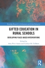 Gifted Education in Rural Schools: Developing Place-Based Interventions (Routledge Research in Achievement and Gifted Education) By Amy Price Azano (Editor), Carolyn M. Callahan (Editor) Cover Image