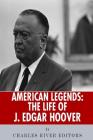 American Legends: The Life of J. Edgar Hoover By Charles River Editors Cover Image