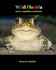 Wild Florida: Insects, Amphibians and Reptiles Cover Image