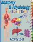 Anatomy and Physiology Coloring Book: Self-Test Human Anatomy Coloring Book, Exploring Creation with Human Anatomy and Physiology Coloring Workbook fo By Meddani Coloring Cover Image