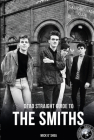 Dead Straight Guide to the Smiths By Mick O'Shea Cover Image