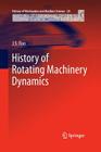 History of Rotating Machinery Dynamics (History of Mechanism and Machine Science #20) By J. S. Rao Cover Image