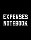 Expenses Notebook: Expense Logbook To Track Expenses & Purchases, Bills Tracking Notebook To Help Manage Your Money By Publishing By Tay Cover Image