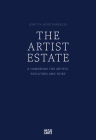 The Artist Estate: A Handbook for Artists, Executors, and Heirs Cover Image