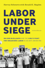 Labor Under Siege: Big Bob McEllrath and the Ilwu's Fight for Organized Labor in an Anti-Union Era By Harvey Schwartz, Ronald E. Magden Cover Image