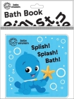 Baby Einstein: Splish! Splash! Bath! Bath Book: Bath Book By Pi Kids Cover Image