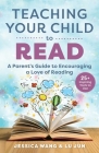 Teaching Your Child to Read: A Parent's Guide to Encouraging a Love of Reading By Jessica Wang, Lu Jun Cover Image