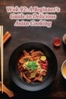 Wok 92: A Beginner's Guide to Delicious Asian Cooking By de Spice Sensations Cover Image