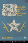 Getting Somalia Wrong?: Faith, War and Hope in a Shattered State Cover Image