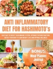 Anti Inflammatory Diet For Hashimoto`s: Easy Way to Boost your Immune System, Optimize Thyroid Function, Detox your Body to Gain Weight Loss and Optim Cover Image