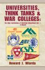 Universities, Think Tanks and War Colleges: The Main Institutions of American Educational Life - A Memoir Cover Image