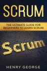 Scrum: The Ultimate Guide for Beginners to Learn Scrum Cover Image