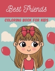 Best Friends: Coloring Book For Kids/Cute Characters/Pretty Girl/Balloons/Calligraphy/blue By Ann-Chloe Jones Cover Image
