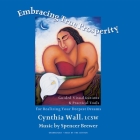 Embracing True Prosperity Lib/E: Guided Visualizations & Practical Tools for Realizing Your Deepest Dreams By Cynthia L. Wall, Cynthia L. Wall (Read by), Spencer Brewer (Soloist) Cover Image