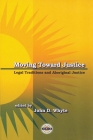 Moving Toward Justice: Legal Traditions and Aboriginal Justice (Purich's Aboriginal Issues Series) Cover Image