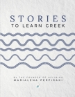 Stories to Learn Greek: A Bilingual Book By Marialena Perpiraki Cover Image