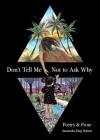 Don't Tell Me Not to Ask Why: Poetry & Prose By Samantha King Holmes Cover Image