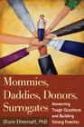Mommies, Daddies, Donors, Surrogates: Answering Tough Questions and Building Strong Families Cover Image