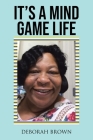 It's A Mind Game Life By Deborah Brown Cover Image