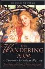 The Wandering Arm: A Catherine LeVendeur Mystery By Sharan Newman Cover Image