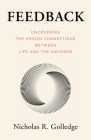 Feedback: Uncovering the Hidden Connections Between Life and the Universe By Nicholas R. Golledge Cover Image