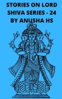 Stories on lord Shiva series - 24: From various sources of Shiva Purana Cover Image