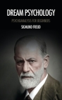 Dream psychology: Psychoanalysis for beginners By Sigmund Freud, David Eder (Translator) Cover Image