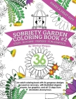 Sobriety Garden Coloring Book #2: An adult coloring book with 36 gorgeous designs centered around recovery with illustrated slogans, sayings, and all By Monica Morgan Cover Image