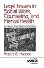 Legal Issues in Social Work, Counseling, and Mental Health: Guidelines for Clinical Practice in Psychotherapy (Sage Sourcebooks for the Human Services #36) By Robert G. Madden Cover Image