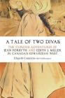 A Tale of Two Divas: The Curious Adventures of Jean Forsyth and Edith J. Miller in Canada's Edwardian West Cover Image