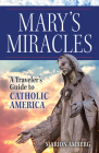 Mary's Miracles: A Traveler's Guide to Catholic America Cover Image