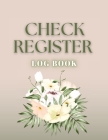 Check Register: Bookkeeping and Accounting Ledger Book for Tracking of Payments, Deposits, and Finances for Small Businesses and Perso By Anastasia Finca Cover Image
