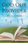 God Our Provider By Bruce Cardin Cover Image