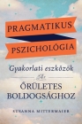 Pragmatikus pszichológia (Pragmatic Psychology Hungarian) Cover Image