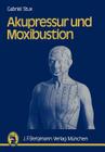 Akupressur Und Moxibustion By G. Stux, K. a. Sahm (Translator), P. Kofen (Drawings by) Cover Image