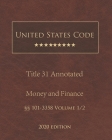 United States Code Annotated Title 31 Money and Finance 2020 Edition §§101 - 3358 Volume 1/2 By Jason Lee (Editor), United States Government Cover Image