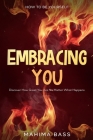 How To Be Yourself: Embracing You - Discover How Great You Are No Matter What Happens Cover Image