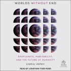 Worlds Without End: Exoplanets, Habitability, and the Future of Humanity Cover Image