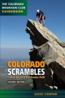Colorado Scrambles: Climbs Beyond the Beaten Path (Colorado Mountain Club Guidebooks) Cover Image