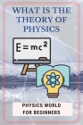 What Is The Theory Of Physics: Physics World For Beginners: Second Law Of Motion Cover Image