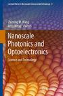 Nanoscale Photonics and Optoelectronics (Lecture Notes in Nanoscale Science and Technology #9) By Zhiming M. Wang (Editor), Arup Neogi (Editor) Cover Image