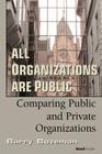 All Organizations are Public: Comparing Public and Private Organizations By Barry Bozeman Cover Image