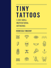Tiny Tattoos: 1,000 Small Inspirational Artworks Cover Image