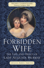 Forbidden Wife: The Life and Trials of Lady Augusta Murray Cover Image