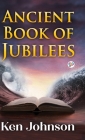 Ancient Book of Jubilees (Deluxe Library Edition) By Ken Johnson Cover Image